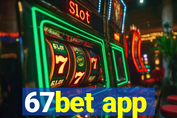 67bet app